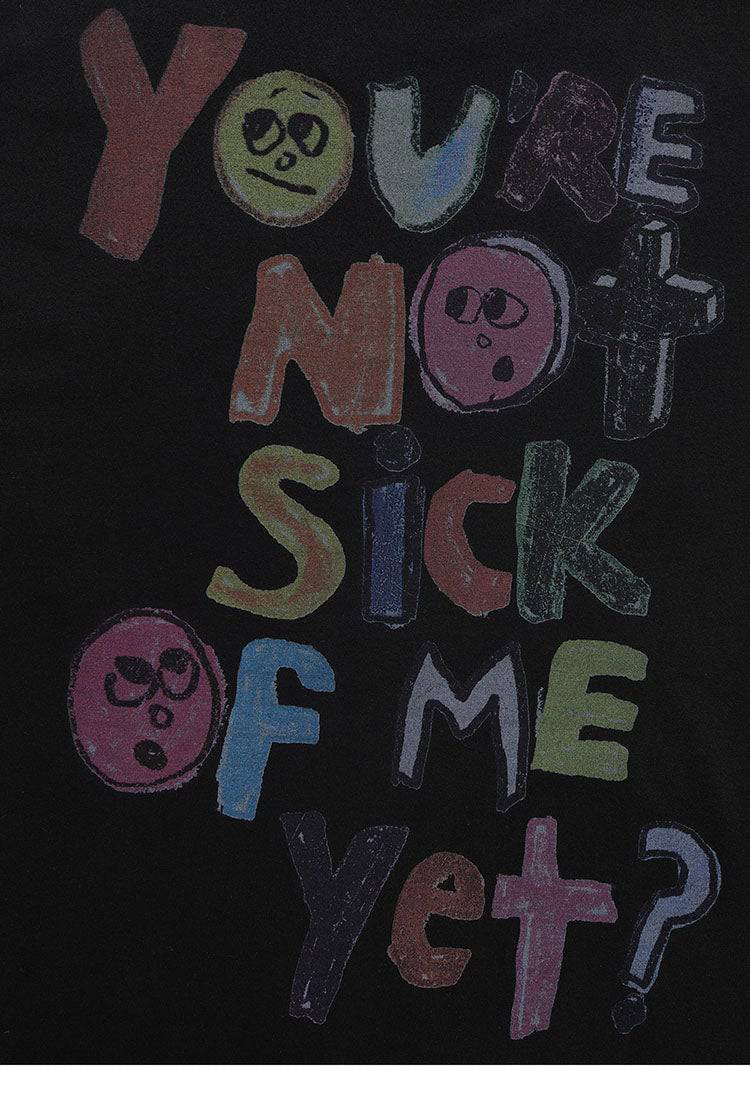 Sick of me  T-shirt
